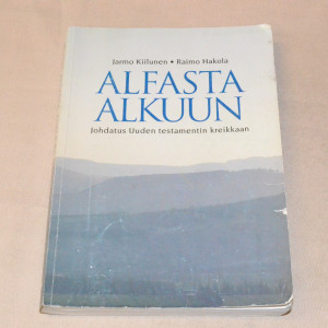 Jarmo Kiilunen - Raimo Hakola Alfasta alkuun - Johdatus Uuden testamentin kreikkaan